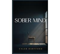 Sober Mind: A Journey from Addiction to Freedom, Healing, and Faith