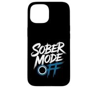 Sober Mode Off Drinking Weekend Mode - Case for iPhone 15