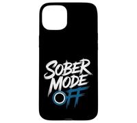 Sober Mode Off Drinking Weekend Mode - Case for iPhone 15 Plus