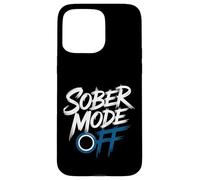 Sober Mode Off Drinking Weekend Mode - Case for iPhone 15 Pro Max