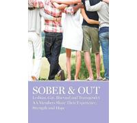 Sober & Out: Lesbian, Gay, Bisexual and Transgender AA Members Share Their Experience, Strength and Hope