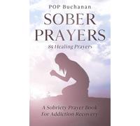 Sober Prayers: A Sobriety Prayer Book for Addiction Recovery, Relapse Prevention, Mental Health, and Forgiveness (1)