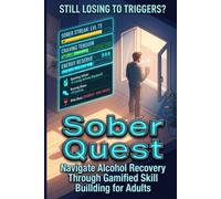 Sober Quest: Navigate Alcohol Recovery Through Gamified Skill Building For Adults