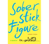 Sober Stick Figure: A Memoir