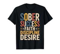 Sober Success Faith Discipline Desire Mindset |- T-Shirt