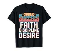 Sober Success Faith Discipline Desire Mindset - T-Shirt