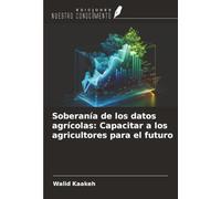 Soberanía de los datos agrícolas: Capacitar a los agricultores para el futuro