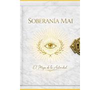 SOBERANÍA MAI - El Mapa de la Autoridad: Serie: Soberanas del Antiguo Mundo - Libro II Madre Mai