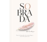 Sobrada: Deja de depender de tu psicólogo y reescribe quién eres