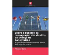 Sobre a questão da consagração dos direitos da criança na Constituição: do ponto de vista do trabalho social como profissão ligada aos direitos humanos