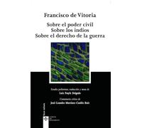 Sobre el poder civil Sobre los indios Sobre el derecho de la guerra / About Civil Power, The Indians, and the Rights of War (Clásicos del pensamiento / Classics of Thought)