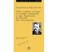Sobre la verdad y mentira en sentido extramoral y otros fragmentos de filosofia del conocimiento / On truth and lie in nonmoral sense philosophy and ... la filosofía / The Essential of Philosophy)