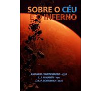 SOBRE O CÉU E O INFERNO (EMANUEL SWEDENBORG)