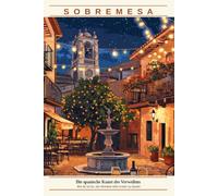 Sobremesa: Die spanische Kunst des Verweilens: Wie du lernst, den Moment nicht enden zu lassen (Lebenskunst der Welt)
