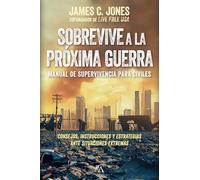 Sobrevive a la próxima guerra: Manual de supervivencia para civiles (Sociedad actual)