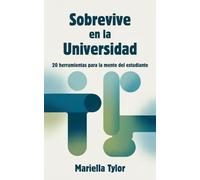 Sobrevive en la Universidad: 20 herramientas para la mente del estudiante