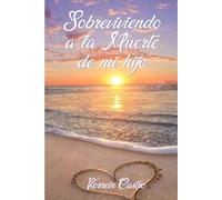 Sobreviviendo a la Muerte de mi hijo