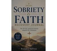 Sobriety & Faith Recovery Devotional: The 30-Day Spiritual Renewal Solution for Christians Overcoming Addiction