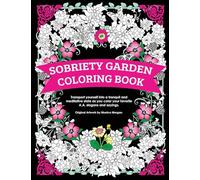 Sobriety Garden Coloring Book: Transport yourself into a tranquil and meditative state as you color popular A.A. slogans.