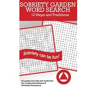 Sobriety Garden Word Search: 12 Steps and Traditions Word Search Puzzles (Volume 1)
