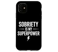 Sobriety Is My Superpower Sober Pride Recovery Sobriety Life Case for iPhone 11