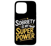 Sobriety Is My Superpower Sober Pride Recovery Sobriety Life Case for iPhone 15 Pro Max