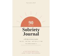 Sobriety Journal: A 90-Day Recovery Tracker - Daily Cravings, HALT, Gratitude, Triggers, Money Saved, and Reflection Prompts for the First 90 Days of Alcohol or Substance Recovery