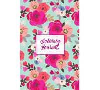 Sobriety Journal: Addiction Recovery Notebook, Guided Daily Diary For Reflection, Writing Positive Thoughts, Gift, Celebrate Being Sober Book