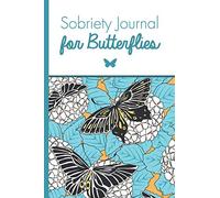 Sobriety Journal for Butterflies: 160 Page Guided Sobriety Journal with 60 Unique Non-Repeating Writing Prompts, Butterfly Coloring Pages and Blank Lined Pages