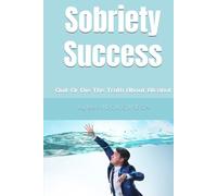 Sobriety Success Life After Alcohol: Quit Or Die The Truth About Alcohol