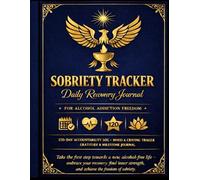 Sobriety Tracker Daily Recovery Journal for Alcohol Addiction Freedom: 120-Day Accountability Log with Mood Tracking, Cravings Monitor, Gratitude Prompts Milestone Celebrations for Lasting Sobriety