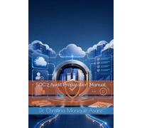 SOC 2 Audit Preparation Manual (The Cybersecurity Professional's Playbook)