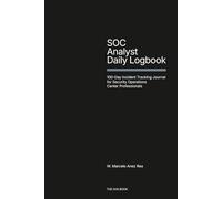 SOC Analyst Daily Logbook: 100-Day Incident Tracking Journal for Security Operations Center Professionals