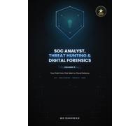 SOC Analyst, Threat Hunting & Digital Forensics: The Complete Guide to Tier 1 Alert Triage, Detection Engineering, Endpoint Forensics, and Microsoft ... Complete Cybersecurity Career Path Series)