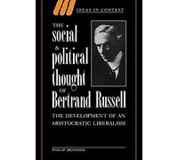 Soc & Pol Thought Bertrand Russell: The Development of an Aristocratic Liberalism: 37 (Ideas in Context, Series Number 37)