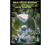 SOČA VALLEY SLOVENIA TRAVEL GUIDE 2025 (The Grand Tour Collection tracvel box)
