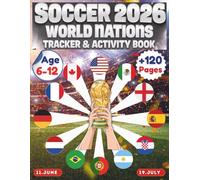 SOCCER 2026 WORLD NATIONS TRACKER & ACTIVITY BOOK: The First 48-Team International Football Nations Guide for Kids Age 6-12, 2026 Soccer Tournament ... Facts, and Sports Puzzles for Boys and Girls