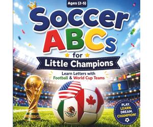 Soccer ABCs for Little Champions: A-Z Alphabet Book for Toddlers Ages 2-5 | Learn Letters with Football & World Cup Teams