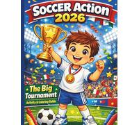 Soccer Action 2026: The Big Tournament Activity & Coloring Guide: Spot the Difference Puzzles, Goal Scenes, Mazes, Facts & Interactive Final Match Tracker