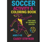 Soccer Activity and Coloring Book: For Fans of Women's Soccer