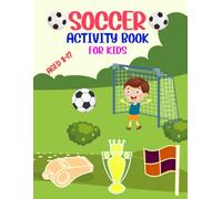 Soccer Activity Book for Kids Aged 8-12: Soccer Book For Boys and Girls Who Love Fun Activities | Word Search Puzzles, Mazes, Cryptograms, Crosswords & More