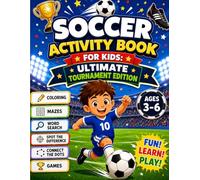 Soccer Activity Book for Kids Ages 3-6_Ultimate Tournament Edition: Fun Coloring, Mazes, Word Search, Spot the Difference, Connect the Dots, Trace & Learn, for Preschool and Kindergarten Kids