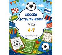 Soccer Activity Book for Kids Ages 4-7: Coloring Pages, Mazes, Word Search, Flag Games, Fun Printable Activities And more!