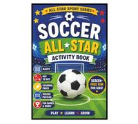 Soccer All-Star Activity Book for Kids: A Fun Soccer Activity Book with Mazes, Coloring Pages, Dot-to-Dots, Puzzles, Games, and More | Screen-Free Fun for Ages 4-8 (All-Star Sport Series)