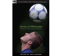 Soccer and Philosophy: Beautiful Thoughts on the Beautiful Game: 51 (Popular Culture and Philosophy, 51)