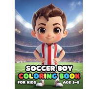 Soccer Boy Coloring For Kid Book Age 3-8: 51 Fun and Adorable Soccer Boy Illustrations for boys and girls