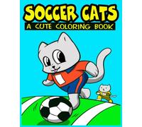 Soccer Cats: a Cute Kitty Coloring Book