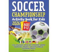 SOCCER CHAMPIONSHIP Activity Book for Kids 2026: 150+ Puzzles, Bracket Tracker, Word Searches, Mazes, Soccer Games & Coloring Pages - A Fun 6-in-1 ... by the World’s Biggest Soccer Tournament
