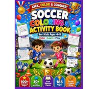 Soccer Coloring & Activity Book for Kids Ages 4-8: 100+ Coloring Pages, Fun Soccer Facts, Mazes, Search & Find, Spot the Difference, Draw & Create Activities (Kick, Color & Conquer!)