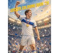 SOCCER COLORING BOOK '26: World Teams, Realistic Players, and Dynamic Match Action